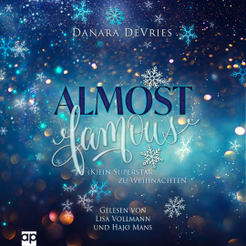 Hörbuch Almost Famous - (K)ein Superstar zu Weihnachten  - Autor Danara DeVries   - gelesen von Schauspielergruppe