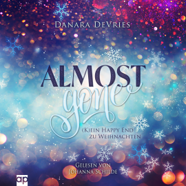 Hörbuch Almost Gone - (K)ein Happy End zu Weihnachten: Weihnachtsroman  - Autor Danara DeVries   - gelesen von Johanna Schilde