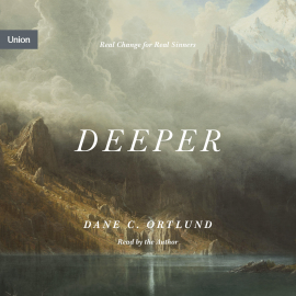 Hörbuch Deeper  - Autor Dane C. Ortlund   - gelesen von Dane C. Ortlund