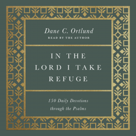 Hörbuch In the Lord I Take Refuge  - Autor Dane C. Ortlund   - gelesen von Dane C. Ortlund