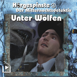 Hörbuch Hörgespinste 04 - Der Mitternachtsdetektiv: Unter Wölfen  - Autor Dane Rahlmeyer   - gelesen von Schauspielergruppe