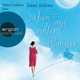 Hörbuch Sieben Tage voller Wunder  - Autor Dani Atkins   - gelesen von Anna Carlsson