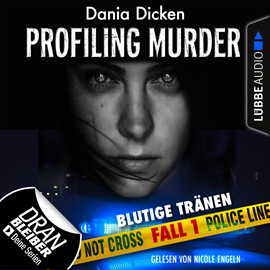 Hörbuch Blutige Tränen (Laurie Walsh - Profiling Murder 1)  - Autor Dania Dicken   - gelesen von Nicole Engeln
