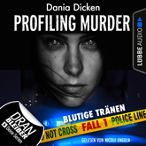 Hörbuch Blutige Tränen (Laurie Walsh - Profiling Murder 1)  - Autor Dania Dicken   - gelesen von Nicole Engeln