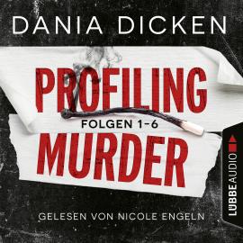 Hörbuch Profiling Murder, Folgen: Sammelband (Ungekürzt)  - Autor Dania Dicken   - gelesen von Nicole Engeln