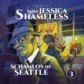 Hörbuch Miss Jessica Shameless, Folge 3: Schamlos in Seattle  - Autor Daniel Call   - gelesen von Schauspielergruppe