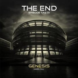 Hörbuch The End, Episode 1: Tag 1 - Genesis  - Autor Daniel Call   - gelesen von Schauspielergruppe