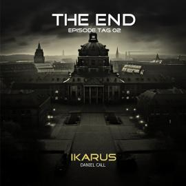 Hörbuch The End, Episode 2: Tag 2 - Ikarus  - Autor Daniel Call   - gelesen von Schauspielergruppe