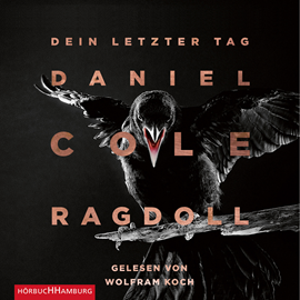 Hörbuch Ragdoll - Dein letzter Tag (Ein New-Scotland-Yard-Thriller 1)  - Autor Daniel Cole   - gelesen von Wolfram Koch