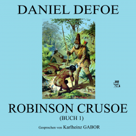 Hörbuch Robinson Crusoe (Buch 1)  - Autor Daniel Defoe   - gelesen von Karlheinz Gabor