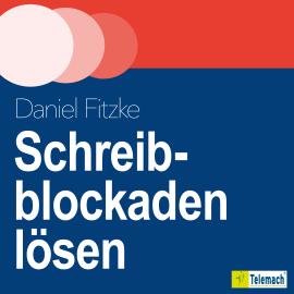 Hörbuch Schreibblockaden lösen  - Autor Daniel Fitzke   - gelesen von Daniel Fitzke