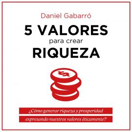 Hörbuch 5 valores para crear riqueza  - Autor Daniel Gabarró   - gelesen von Pablo Ibáñez Durán
