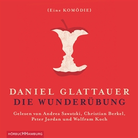 Hörbuch Die Wunderübung - Eine Komödie  - Autor Daniel Glattauer   - gelesen von Schauspielergruppe