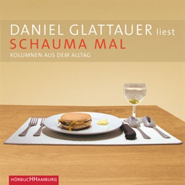 Hörbuch Schauma mal - Kolumnen aus dem Alltag  - Autor Daniel Glattauer   - gelesen von Daniel Glattauer