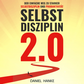 Hörbuch Selbstdisziplin 2.0  - Autor Daniel Hanke   - gelesen von Daniel Hanke