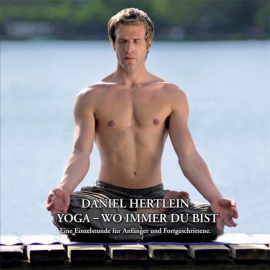 Hörbuch Daniel Hertlein Yoga - wo immer du bist  - Autor Daniel Hertlein   - gelesen von Daniel Hertlein