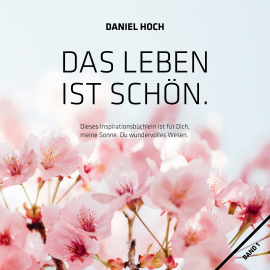 Hörbuch Das Leben ist Schön.  - Autor Daniel Hoch   - gelesen von Daniel Hoch