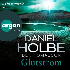 Hörbuch Glutstrom - Ein Sabine-Kaufmann-Krimi, Band 8 (Ungekürzte Lesung)  - Autor Daniel Holbe, Ben Tomasson   - gelesen von Wolfgang Wagner