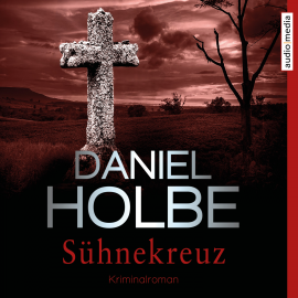 Hörbuch Sühnekreuz  - Autor Daniel Holbe   - gelesen von Julia Fischer
