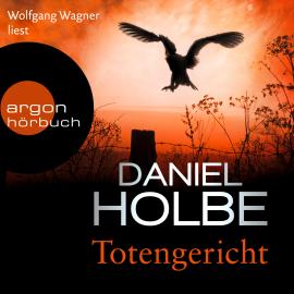 Hörbuch Totengericht (Ungekürzte Lesung)  - Autor Daniel Holbe   - gelesen von Wolfgang Wagner