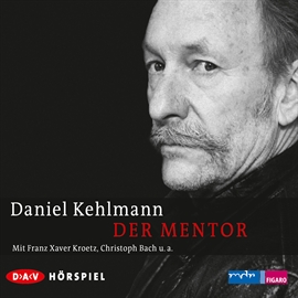 Hörbuch Der Mentor  - Autor Daniel Kehlmann   - gelesen von Franz Xaver Kroetz