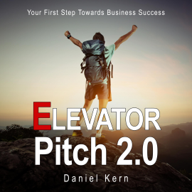 Hörbuch Elevator Pitch 2.0 - Your First Step Towards Business Success  - Autor Daniel Kern   - gelesen von Daniel Williams