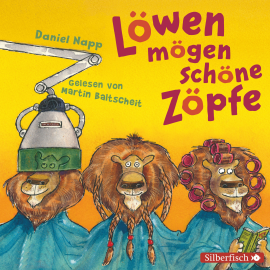 Hörbuch Löwen mögen schöne Zöpfe  - Autor Daniel Napp   - gelesen von Martin Baltscheit