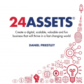 Hörbuch 24 Assets  - Autor Daniel Priestley   - gelesen von Daniel Priestley