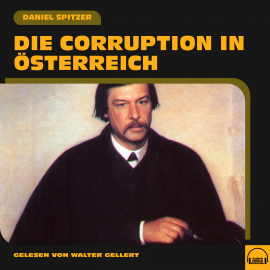 Hörbuch Die Corruption in Österreich  - Autor Daniel Spitzer   - gelesen von Schauspielergruppe