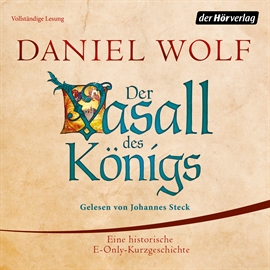 Hörbuch Der Vasall des Königs  - Autor Daniel Wolf   - gelesen von Johannes Steck