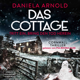 Hörbuch Das Cottage - Tritt ein, bring den Tod herein (ungekürzt)  - Autor Daniela Arnold   - gelesen von Pia-Rhona Saxe.
