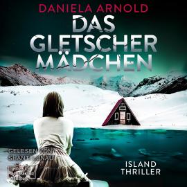 Hörbuch Das Gletschermädchen (ungekürzt)  - Autor Daniela Arnold   - gelesen von Shanti Lunau