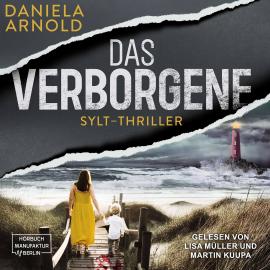 Hörbuch Das Verborgene - Sylt-Thriller (ungekürzt)  - Autor Daniela Arnold   - gelesen von Schauspielergruppe