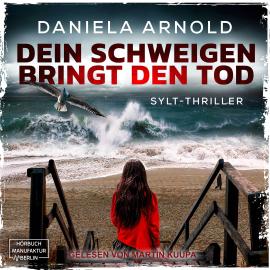 Hörbuch Dein Schweigen bringt den Tod - Sylt-Thriller (ungekürzt)  - Autor Daniela Arnold   - gelesen von Martin Kuupa
