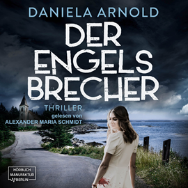 Hörbuch Der Engelsbrecher (ungekürzt)  - Autor Daniela Arnold   - gelesen von Alexander Maria Schmidt