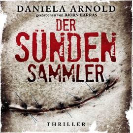 Hörbuch Der Sündensammler (ungekürzt)  - Autor Daniela Arnold   - gelesen von Björn Harras