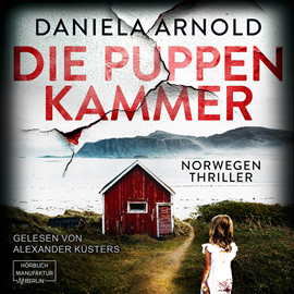 Hörbuch Die Puppenkammer - Norwegen-Thriller (ungekürzt)  - Autor Daniela Arnold   - gelesen von Alexander Küsters