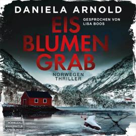 Hörbuch Eisblumengrab (ungekürzt)  - Autor Daniela Arnold   - gelesen von Lisa Boos