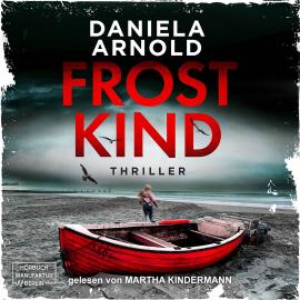 Hörbuch Frostkind (ungekürzt)  - Autor Daniela Arnold   - gelesen von Martha Kindermann