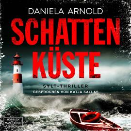 Hörbuch Schattenküste (ungekürzt)  - Autor Daniela Arnold   - gelesen von Katja Sallay
