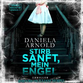 Hörbuch Stirb sanft, mein Engel (Ungekürzt)  - Autor Daniela Arnold   - gelesen von Juliane Hempel
