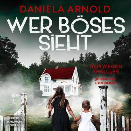 Hörbuch Wer Böses sieht - Norwegen-Thriller (ungekürzt)  - Autor Daniela Arnold   - gelesen von Lisa Boos