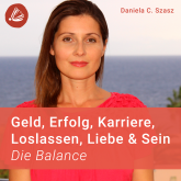 Geld, Erfolg, Karriere, Loslassen, Liebe und Sein: Die Balance