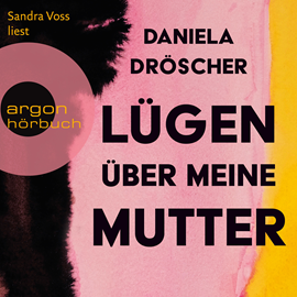 Hörbuch Lügen über meine Mutter  - Autor Daniela Dröscher   - gelesen von Sandra Voss
