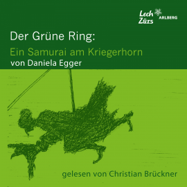 Hörbuch Der Grüne Ring: Ein Samurai am Kriegerhorn  - Autor Daniela Egger   - gelesen von Christian Brückner