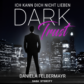 Hörbuch Dark Trust - Ich kann dich nicht lieben  - Autor Daniela Felbermayr   - gelesen von Annika Füll