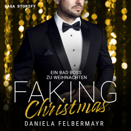 Hörbuch Faking Christmas 2: Ein Bad Boss zu Weihnachten  - Autor Daniela Felbermayr   - gelesen von Annika Füll