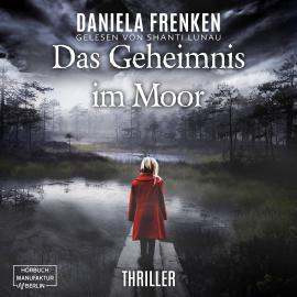Hörbuch Das Geheimnis im Moor (ungekürzt)  - Autor Daniela Frenken   - gelesen von Shanti Lunau