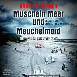 Hörbuch Muscheln, Meer und Meuchelmord - Kathi Wällmann Krimi, Band 3 (ungekürzt)  - Autor Daniela Frenken   - gelesen von Charlotte von Sonntag