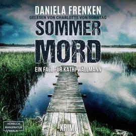 Hörbuch Sommermord - Kathi Wällmann Krimi, Band 7 (ungekürzt)  - Autor Daniela Frenken   - gelesen von Charlotte von Sonntag